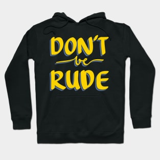 DON'T BE RUDE Quote Hoodie